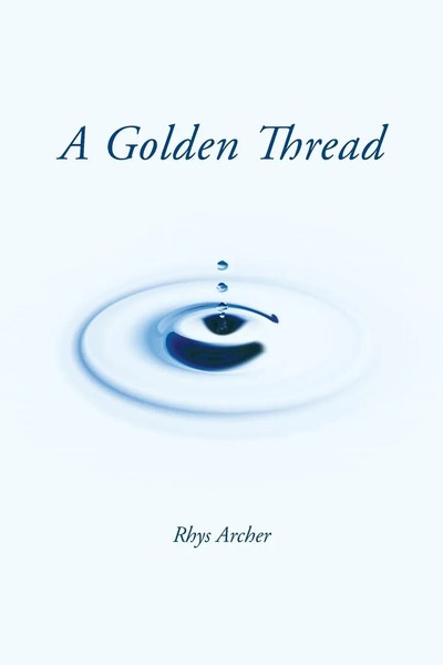 Rhys Archer | A Go*Den Thread | Taschenbuch | Englisch (2013) | Xlibris-image