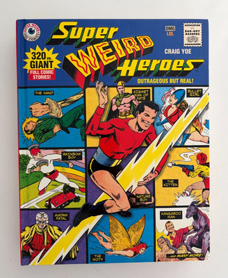 Super Weird Heroes: Outrageous But Real! Hardcover, full color