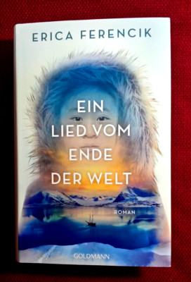 ''Ein Lied vom Ende der Welt'', Roman von Erica Ferencik, 2022, Goldmann Verl.