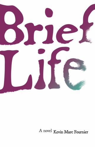 Brief Life : A Novel by Kevin Fournier (2022, Trade Paperback)