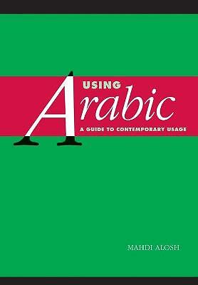 Using Arabic A Guide to Contemporary Usage Alosh Paperback 9780521648325