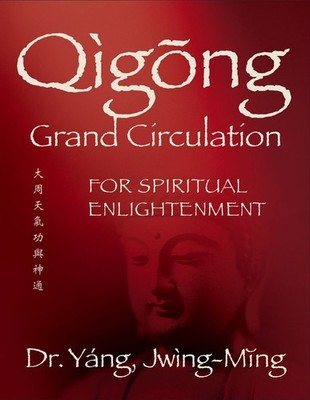Qigong Grand Circulation For Spiritual Enlightenment by Jwing-Ming Yang (English