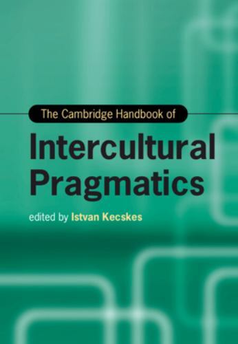 The Cambridge Handbook of Intercultural Pragmatics Kecskes Hardback