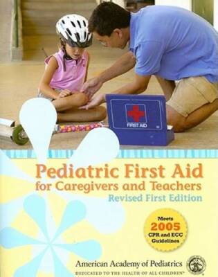 Pediatric First Aid for Caregivers and Teachers, Revised: First Edit - VERY GOOD