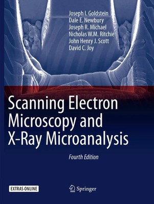 Scanning Electron Microscopy and X-Ray Microanalysis Joseph I. Go*dstein (u. a.)