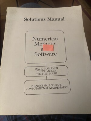 NUMERICAL METHODS AND SOFTWARE: SOLUTIONS MANUAL By David Kahaner