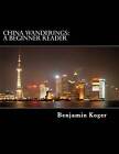 China Wanderings: A Beginner Reader by Benjamin B Koger (Paperback / softback, 2011)