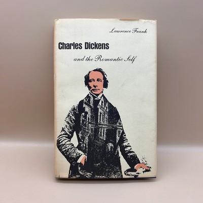 Charles Dickens and the Romantic Self Lawrence Frank 1984 University Nebraska