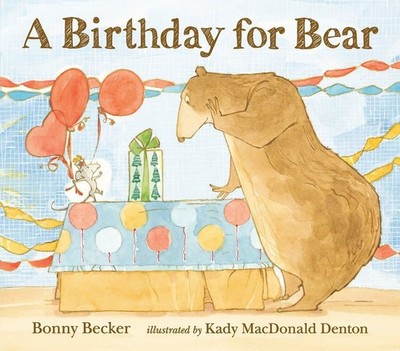 A Birthday for Bear (Bear and Mouse) - hardcover Becker, Bonny|Denton, Kady ...