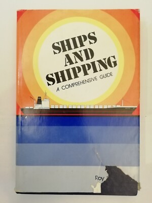 SHIPS AND SHIPPING: A COMPREHENSIVE GUIDE - ROY L. NERSESIAN - HARDBACK - 1981