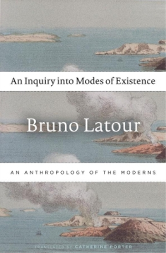 Bruno Latour An Inquiry into Modes of Existence (Tascabile)