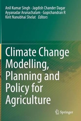 Climate Change Modelling, Planning and Policy for Agriculture - 9788132221562