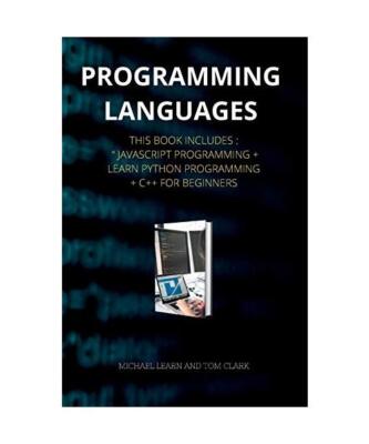 PROGRAMMING LANGUAGES series 2: This Book Includes: JavaScript Programming + Lea