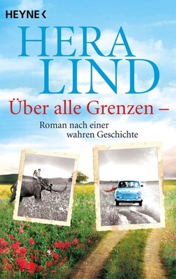 Über alle Grenzen Roman nach einer wahren Geschichte