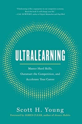Ultralearning: Master Hard Skills, Outsmart the Competition, and Accelerate Y...
