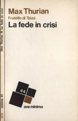 La fede in crisi. . Max Thurian Fratello di Taizè. 1968. .