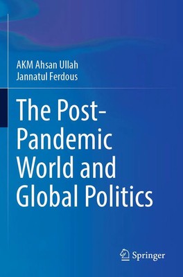 A K M Ahsan Ullah (u. a.) | The Post-Pandemic World and Global Politics | Buch