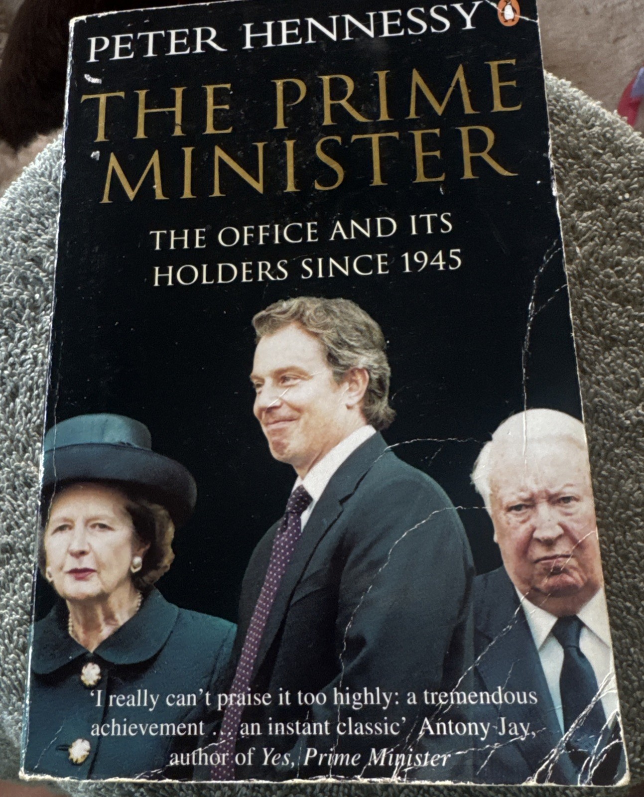 Prime Minister The Office And Its Holders Since 1945 by Peter Hennessy