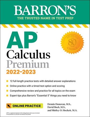AP Calculus Premium, 2022-2023: 12 Practice Tests + Comprehensiv