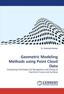 Geometric Modeling Methods using Point Cloud Data G. Saravana Kumar