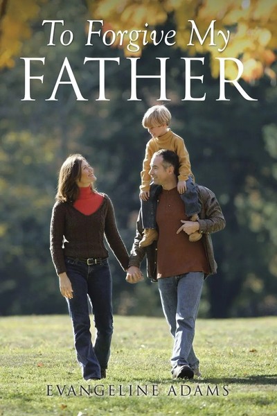 To Forgive My Father Evangeline Adams Taschenbuch Kartoniert / Broschiert 2014-image