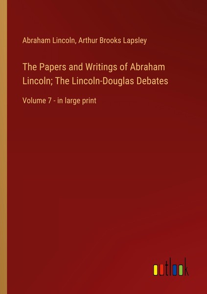 The Papers And Writings Of Abraham Lincoln The Lincoln-Douglas Debates Abraham-image