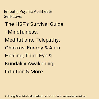 Empath, Psychic Abilities & Self-Love: The HSP's Survival Guide - Mindfulness, M