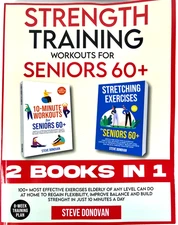 New Strength Training Workouts For Seniors 60+ - 2 Books In 1 - Donovan