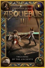 Arquebus II: Treasure of the Ancients by Christian Quiles Paperback Book