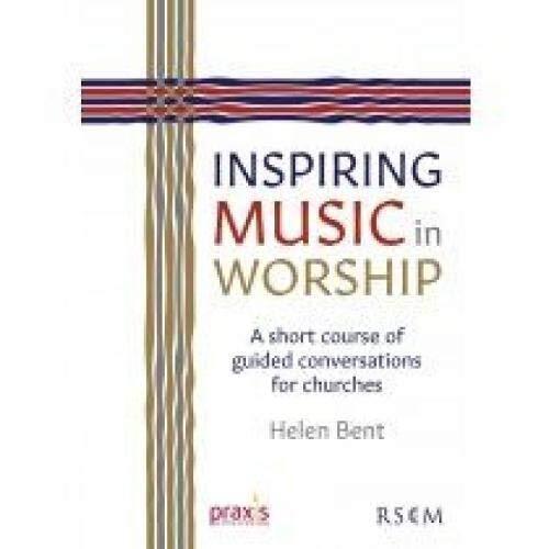 Inspiring Music for Worship : A Short Course of Guided Conversat