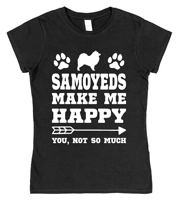 Samoyeds Make Me Happy Funny Sammy T-Shirt for Samoyed Owner Gift for Dog Lover