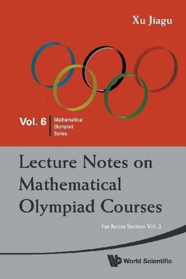 Lecture Notes On Mathematical Olympiad Courses: For Junior S ... 9789814293556