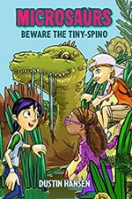 Microsaurs: Beware the Tiny-Spino Hardcover Dustin Hansen