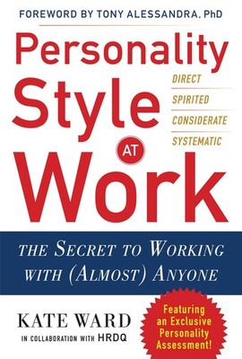 Personality Style at Work: The Secret to Working with (Almost) Anyone - hard...