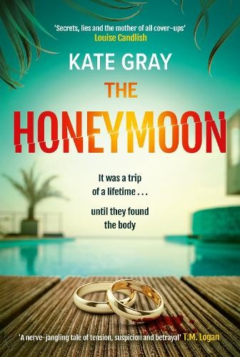 The Honeymoon : A Completely Addictive And Gripping Psychological Thriller Perfect For Holiday Reading Kate Gray - Image 13