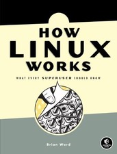 How Linux Works: What Every Superuser Shou... by Brian Ward Paperback / softback