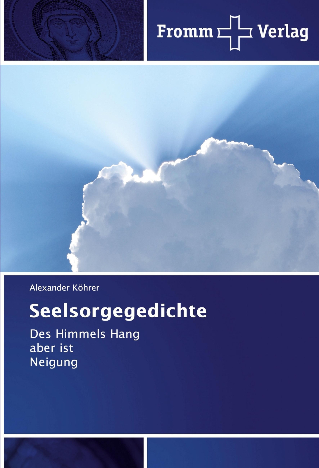 Thumbnail - Seelsorgegedichte Des Himmels Hang Aber Ist Neigung Alexander Köhrer