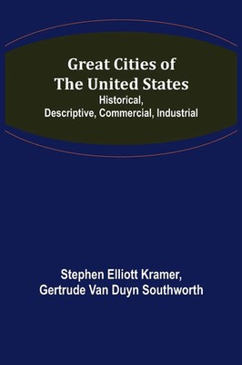 Stephen Elliott Kramer (u. a.) | Great Cities of the United States;...