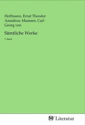 Ernst Theodor Amadeus; Maassen, Carl Georg von Hoffmann | Sämtliche Werke | Buch