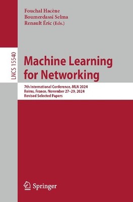 Machine Learning for Networking: 7th International Conference, MLN 2024, Reims,
