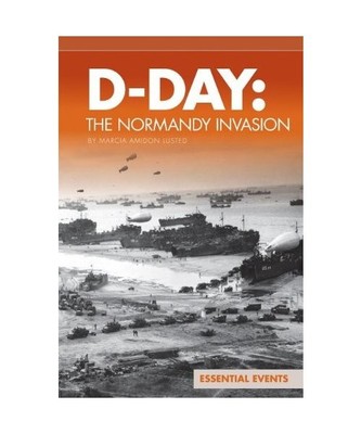 D-Day: The Normandy Invasion, Marcia Amidon Lusted