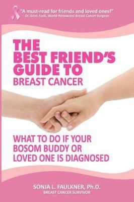 The Best Friend's Guide to Breast Cancer: What to Do if Your Bosom Buddy or...