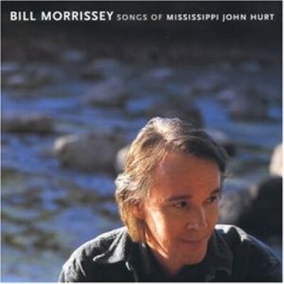 Bill Morrissey Songs of Mississippi John Hurt (1999)  [CD]
