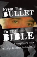 From The Bullet To The Bible: A Gangster's Tale by 