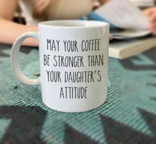 May Your Coffee Be Stronger Than Your Daughters Attitude Gift Novelty Coffee Mug