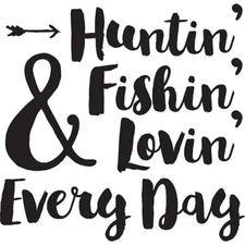 Vinyl Decal for Window - Huntin' Fishin' & Lovin' Every Day