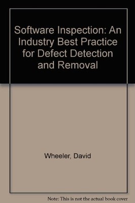 SOFTWARE INSPECTION: AN INDUSTRY BEST PRACTICE By David A. Wheeler & Bill