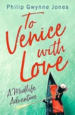 To Venice with Love: A Midlife A... by Jones, Philip Gwynne Paperback / softback