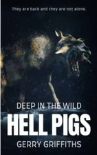 Deep In The Wild: Hell Pigs - Paperback By Griffiths, Gerry - GOOD