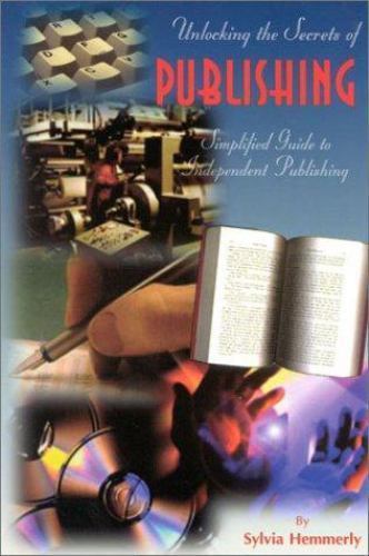 Unlocking the Secrets of Publishing : Simplified Guide to Independent ...
